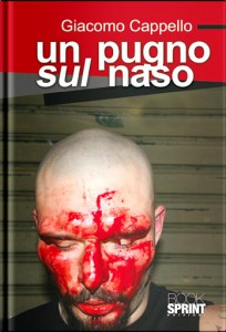 Un pugno sul naso - Giacomo Cappello